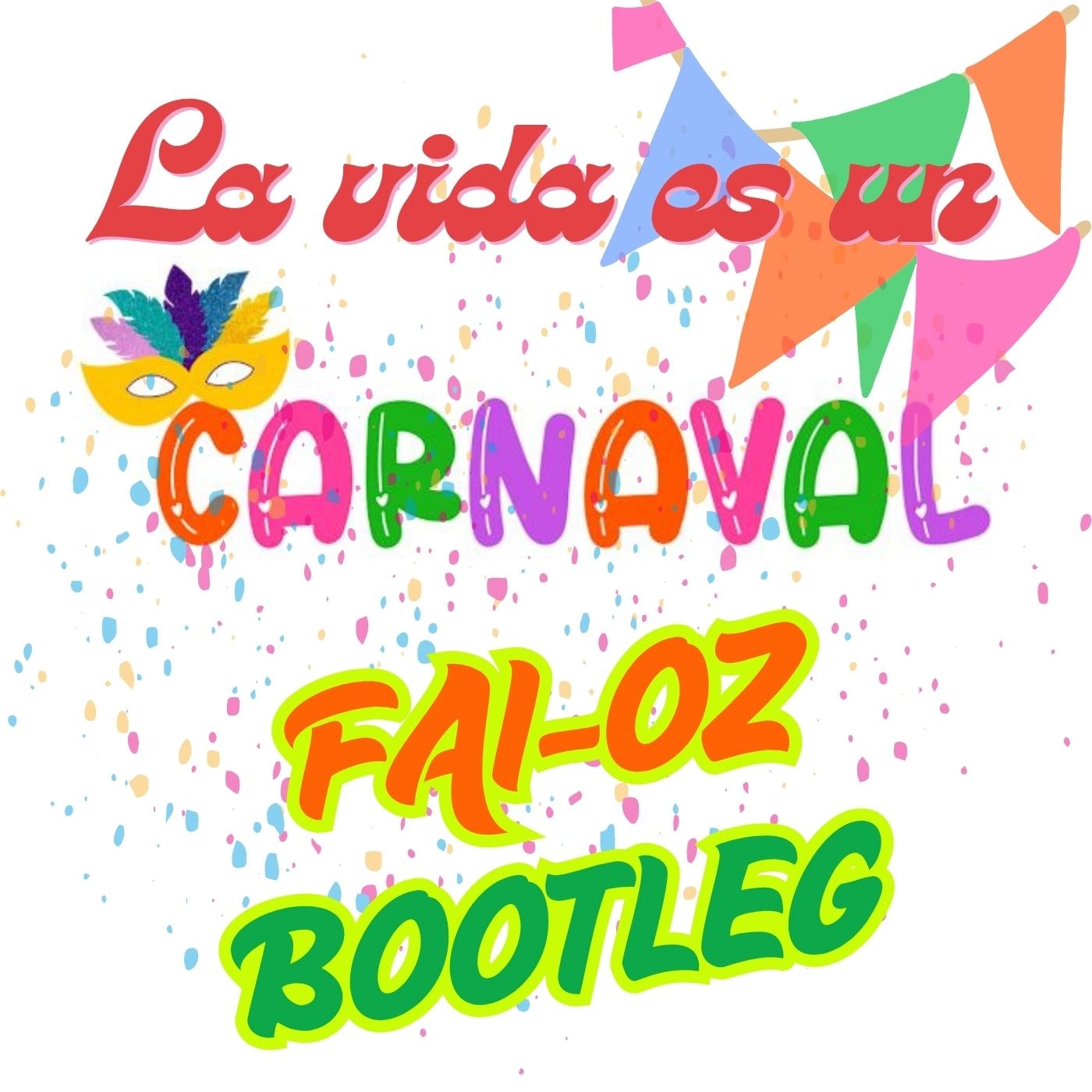 La Vida es un Carnaval (FAI-OZ Bootleg) cover art